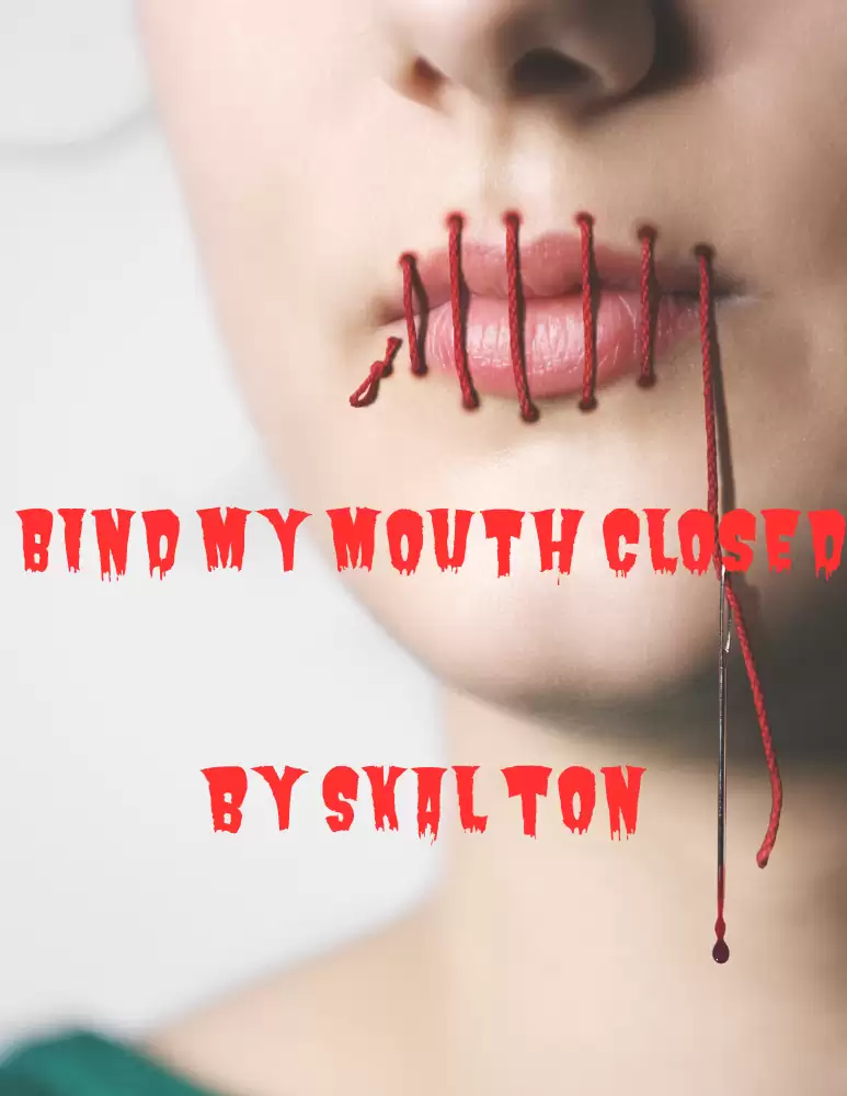 BIND MY MOUTH CLOSED