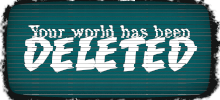 Your world has been deleted
