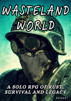 Wasteland World: A Solo RPG of Rust, Survival and Legacy