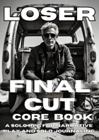 Loser – Final Cut: A Solo RPG for Narrative Play and Solo Journaling