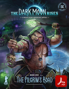 The Pilgrims Road - Book one in The Dark Moon Rises campaign