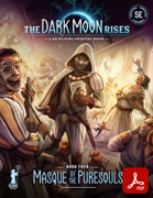 Masque of the Puresouls - Book four in The Dark Moon Rises campaign
