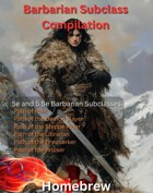 Barbarian Subclass Compilation - Six 5e and 5.5e Subclasses