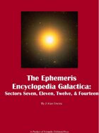 The Ephemeris Encyclopedia Galactica: Sectors Seven, Eleven, Twelve, and Fourteen