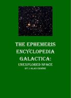 The Ephemeris Encyclopedia Galactica: Unexplored Space