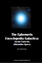 The Ephemeris Encyclopedia Galactica: Sector Forty-Six (Khruntha Space)