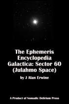The Ephemeris Encyclopedia Galactica: Sector 60 (Julahmo Space)