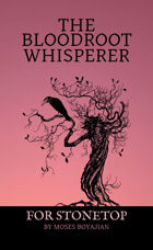 The Bloodroot Whisperer — Stonetop