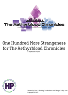 100 More Strangeness for The Aethyrblood Chronicles