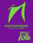 Polyonymous: A Foe for CY_BORG
