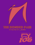The Bonded Pair: A Foe for CY_BORG