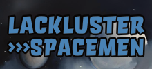 Lackluster Spacemen
