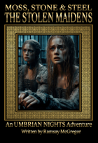 Moss, Stone & Steel: The Stolen Maidens