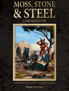 Moss, Stone & Steel: Core Rulebook