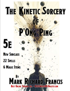 The Kinetic Sorcery of P’Ong Ping | 5e Sorcerer Subclass + 22 Spells + 6 Magic Items | DnD Spellbook PDF