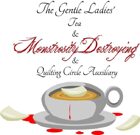 The Gentle Ladies Tea and Monstrosity Destroying and Quilting Circle Auxiliary