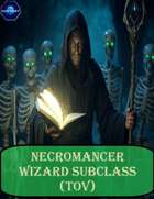 Necromancer Wizard Subclass (ToV)