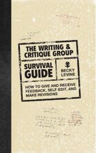 The Writing & Critique Group Survival Guide