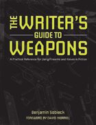 The Writer\'s Guide to Weapons