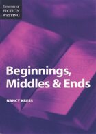 Elements of Fiction Writing - Beginnings, Middles and Ends, 1st Edition