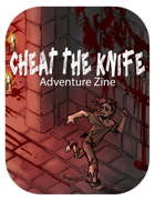 Cheat the Knife: Adventure Zine