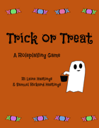 Trick or Treat: A Roleplaying Game