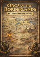 ORCS OF THE BORDERLANDS - Orkland & Gomograa Map