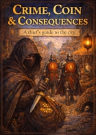 Crime, Coin & Consequences - A thief's guide to the city
