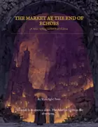 THE MARKET AT THE END OF ECHOES A Planar Mini-Setting for D&D 5th Edition