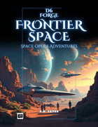 D6 Forge: Frontier Space - Space Opera Adventures