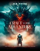 Craft Your Adventure: The Complete Beginner's Guide to TTRPG Design