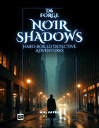D6 Forge: Noir Shadows - Hard-Boiled Detective Adventures