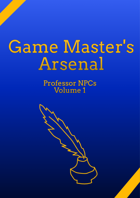 Game Master's Arsenal: Professor NPCs Volume 1