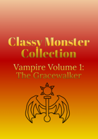 Classy Monster Collection: Vampire Volume 1 - The Gracewalker