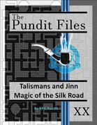The Pundit Files - Issue 20: Talismans and Jinn Magic of the Silk Road