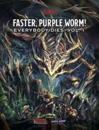 Faster, Purple Worm! Everybody Dies, Vol. 1