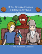 If You Give Me Cookies I'll Believe Anything