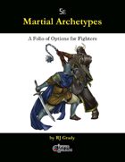 Martial Achetypes, A Folio of Options for Fighters (5E)