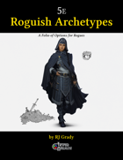 Roguish Archetypes, A Folio of Options for Rogues (5e)
