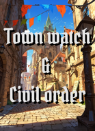 Town watch and Civil order