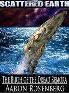 The Birth of the Dread Remora