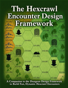 The Hexcrawl Encounter Design Framework (System Agnostic)
