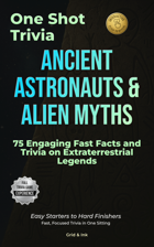 One Shot Trivia: Ancient Astronauts & Alien Myths - 75 Engaging Fast Facts and Trivia on Extraterrestrial Legends