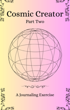 Cosmic Creator Part Two