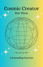 Cosmic Creator Part Three