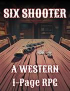 Six Shooter - A Western 1-Page TTRPG