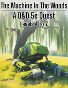 The Machine in the Woods - A D&D 5e Quest for Level 4 to Level 7