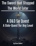 The Sword that Stopped the World Eater - A D&D 5e Side Quest for Any Level