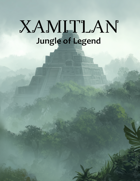 Xamitlan: Jungle of Legend