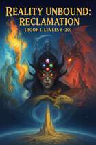 Reality Unbound: Reclamation (Book I, Levels 6-20)